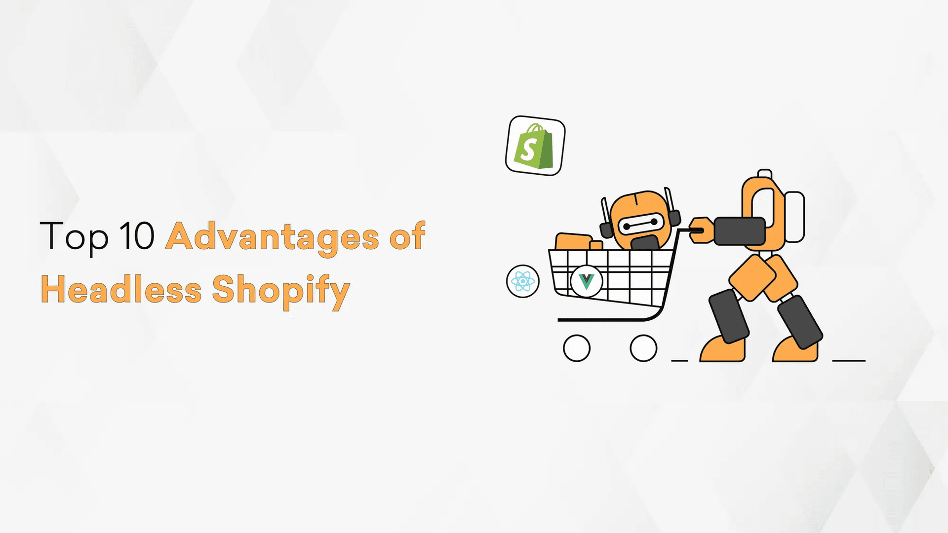 Top 10 Advantages of Headless Shopify Cover